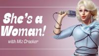 She's a Woman! With Miz Cracker